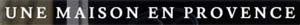 Logo UNE MAISON EN PROVENCE